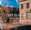 Image for Cafe Passion: A Java Romance