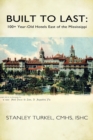 Image for Built to Last : 100+ Year-Old Hotels East of the Mississippi