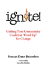 Image for Ignite!: Getting Your Community Coalition Fired up for Change