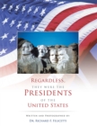 Image for Regardless, They Were the Presidents of the United States