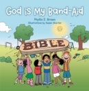 Image for God Is My Band-Aid