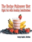 Image for Recipe Makeover Diet: Fight Fat with Healthy Substitutions