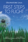 Image for First Steps to Flight: A Collection of Poems and Short Stories