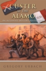 Image for Custer at the Alamo: An Alternate History Adventure