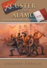 Image for Custer at the Alamo : An Alternate History Adventure