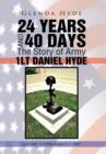 Image for 24 YEARS AND 40 DAYS The Story of Army 1LT DANIEL HYDE