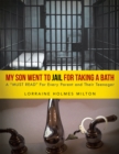 Image for My Son Went to Jail for Taking a Bath: A &amp;quot;Must Read&amp;quot; for Every Parent and Their Teenager