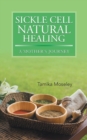 Image for Sickle Cell Natural Healing : A Mother&#39;s Journey