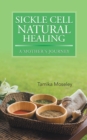 Image for Sickle Cell Natural Healing: A Mother&#39;S Journey