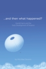Image for ...And Then What Happened?: Harold Harris and the  Early Development of Aviation