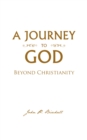 Image for Journey to God: Beyond Christianity