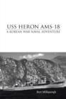 Image for Uss Heron Ams-18: A Korean War Naval Adventure