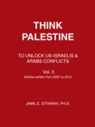 Image for Think Palestine: To Unlock Us-Israelis &amp; Arabs Conflicts Vol. Ii
