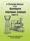 Image for Pictorial History of the Northern Mariana Islands Part Ii: The Japanese Era