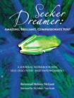 Image for Seeker Dreamer : Amazing, Brilliant, Compassionate You!: A JOURNAL WORKBOOK FOR SELF-DISCOVERY AND EMPOWERMENT