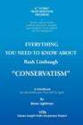 Image for Everything You Need to Know about Rush Limbaugh Conservatism : A Handbook for All Americans, from Left to Right
