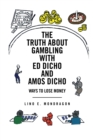 Image for Truth About Gambling with Ed Dicho and Amos Dicho: Ways to Lose Money