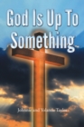 Image for God Is up to Something