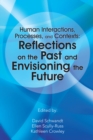 Image for Human Interactions, Processes, and Contexts: Reflections on the Past and Envisioning the Future.