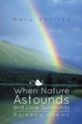 Image for When Nature Astounds and Love Surrounds: Rainbow Poems