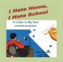 Image for I Hate Home, I Hate School! A Letter to My Dad : A Rockhead the Great Book