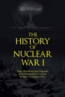 Image for The History of Nuclear War I : How Hiroshima and Nagasaki were devastated by nuclear weapons in August 1945.