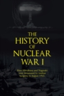 Image for History of Nuclear War I: How Hiroshima and Nagasaki Were Devastated by Nuclear Weapons in August 1945.