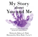 Image for My Story About You and Me: Memories Through the Eyes of a Child Who Has Lost a Sibling or Friend.