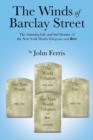 Image for The Winds of Barclay Street : The Amusing Life and Sad Demise of the New York World-Telegram and Sun