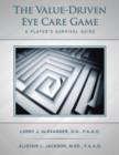 Image for The Value-Driven Eye Care Game : A Player&#39;s Survival Guide