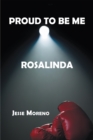 Image for Proud to Be Me Rosalinda
