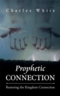 Image for Prophetic Connection: Restoring the Kingdom Connection