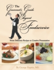 Image for Gourmet&#39;s Guide to Elegant Foodservice: From Delicious Recipes to Creative Presentation