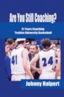 Image for Are You Still Coaching? : 41 Years Coaching Yeshiva University Basketball