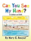 Image for Can You See My Hand?: A Lesson on Faith