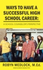 Image for Ways to Have a Successful High School Career: A School Counselor&#39;s Perspective