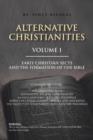 Image for Alternative Christianities Volume I : Early Christian Sects and the Formation of the Bible