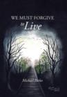 Image for We Must Forgive to Live