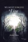 Image for We Must Forgive to Live