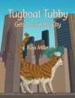 Image for Tugboat Tubby Gets Lost in the City