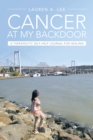 Image for &amp;quot;Cancer at My Backdoor&amp;quote: A Therapeutic Self-Help Journal for Healing
