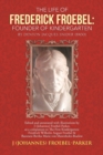 Image for The Life of Frederick Froebel : Founder of Kindergarten by Denton Jacques Snider (1900): edited and annotated with illustrations by J (Johannes) Froebel-Parker, as a companion to The First Kindergarte