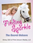 Image for Finding Sparkle: The Secret Unicorn.