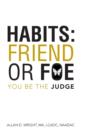 Image for Habits : Friend Or Foe: You Be The Judge