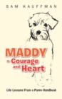 Image for Maddy - Courage and Heart: Life Lessons from a Puppy Handbook