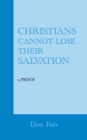 Image for Christians Cannot Lose Their Salvation: A Proof