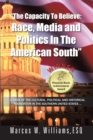 Image for &amp;quot;The Capacity to Believe: Race, Media and Politics in the American South&amp;quote