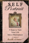 Image for Self Portrait: 5 Steps to Turn Your Life into a Masterpiece