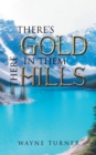 Image for There&#39;s Gold in Them There Hills