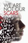 Image for We Are Not Our Scars